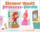 Eleanor Wyatt, Princess and Pirate - Rachael MacFarlane - 9781250231369