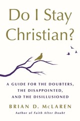 Do I Stay Christian? - Brian D. McLaren - 9781250262806