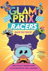 Glam Prix Racers: Back on Track! - Deanna Kent - 9781250265418