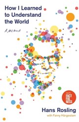 How I Learned to Understand the World - Hans Rosling - 9781250266903