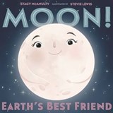 Moon! Earth's Best Friend - Stacy McAnulty - 9781250267504