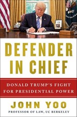 Defender in Chief - John Yoo - 9781250269614