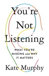You're Not Listening - Kate Murphy - 9781250297204