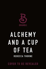 Alchemy and a Cup of Tea - Rebecca Thorne - 9781250333285