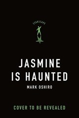 Jasmine Is Haunted - Mark Oshiro - 9781250337306