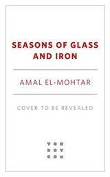 Seasons of Glass and Iron - Amal El-Mohtar - 9781250341013
