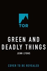 Green & Deadly Things - Jenn Lyons - 9781250342195