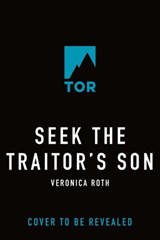 Seek the Traitor's Son - Veronica Roth - 9781250347916