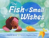 The Fish of Small Wishes - Elana K. Arnold - 9781250366689