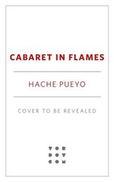 Cabaret in Flames - Hache Pueyo - 9781250370464