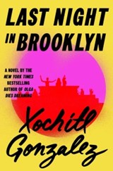 Last Night in Brooklyn - Xochitl Gonzalez - 9781250372031