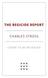 The Regicide Report - Charles Stross - 9781250373878