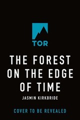 The Forest on the Edge of Time - Jasmin Kirkbride - 9781250376848