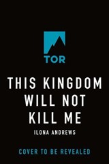 This Kingdom Will Not Kill Me - Ilona Andrews - 9781250377272