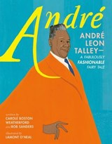 André: André Leon Talley—A Fabulously Fashionable Fairy Tale - Carole Boston Weatherford ; Rob Sanders - 9781250458254