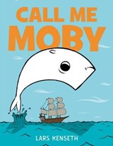 Call Me Moby - Lars Kenseth - 9781250468352