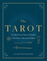 The Tarot: A Collection of Secret Wisdom from Tarot's Mystical Origins - F. Homer Curtiss ; Harriette Augusta Curtiss ; Manly P. Hall ; A. E. Thierens ; Papus ; S. L. MacGregor Mathers ; Arthur Edward Waite ; Eliphaz Levi ; P. D. Ouspensky ; P. R. S. Foli - 9781250622914
