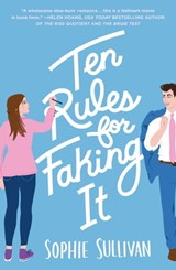 Ten Rules for Faking It - Sophie Sullivan - 9781250624178