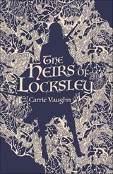 The Heirs of Locksley - Carrie Vaughn - 9781250756619