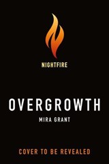 Overgrowth - Mira Grant - 9781250768223