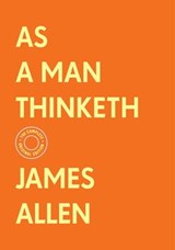 As a Man Thinketh: The Complete Original Edition (With Bonus Material) - James Allen - 9781250780034