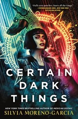 Certain Dark Things - Silvia Moreno-Garcia - 9781250785596
