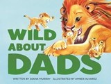 Wild About Dads - Diana Murray - 9781250788887