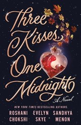Three Kisses, One Midnight - Roshani Chokshi ; Sandhya Menon ; Evelyn Skye - 9781250797247