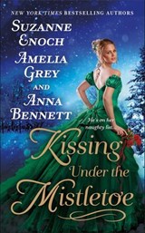 Kissing Under the Mistletoe - Suzanne Enoch ; Amelia Grey ; Anna Bennett - 9781250797452