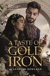 A Taste of Gold and Iron - Alexandra Rowland - 9781250800404