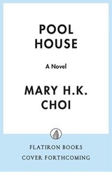 Pool House - Mary H.K. Choi - 9781250800435