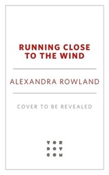 Running Close to the Wind - Alexandra Rowland - 9781250802552