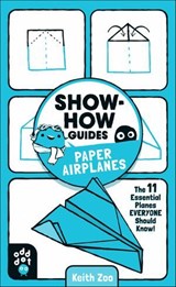 Show-How Guides: Paper Airplanes - Odd Dot ; Keith Zoo - 9781250804457