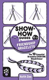 Show-How Guides: Friendship Bracelets - Odd Dot ; Keith Zoo - 9781250804464