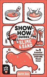 Show-How Guides: Slime & Sand - Odd Dot ; Keith Zoo - 9781250815248