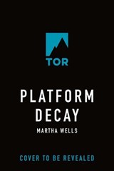 Platform Decay - Martha Wells - 9781250827012
