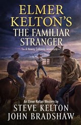 Elmer Kelton's The Familiar Stranger - Steve Kelton ; John Bradshaw - 9781250830739