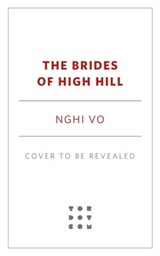 The Brides of High Hill - Nghi Vo - 9781250838032