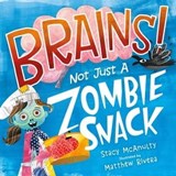 Brains! Not Just a Zombie Snack - Stacy McAnulty - 9781250849953