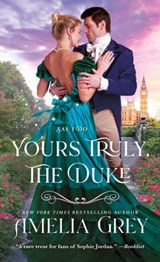 Yours Truly, The Duke - Amelia Grey - 9781250850423