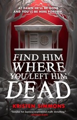 Find Him Where You Left Him Dead - Kristen Simmons - 9781250851154