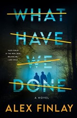 What Have We Done - Alex Finlay - 9781250863737