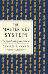 The Master Key System: The Complete Original Edition - Charles F. Haanel - 9781250874498