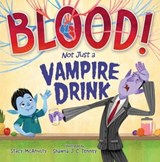 Blood! Not Just a Vampire Drink - Stacy McAnulty - 9781250897503