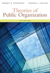 Theories of Public Organization - Robert (Arizona State University) Denhardt ; Thomas (Arizona State University) Catlaw - 9781285436333