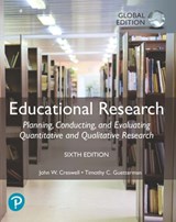 Educational Research: Planning, Conducting, and Evaluating Quantitative and Qualitative Research, Global Edition - John W. Creswell - 9781292337807