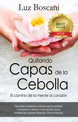 Quitando Capas de la Cebolla. El camino de la mente al corazón. - Luz Boscani - 9781301200399