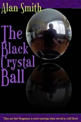 The Black Crystal Ball - Alan Smith - 9781301213771