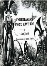 Undertakers, Who'd Have 'em? - Alan Smith - 9781301813377