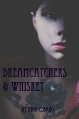 Dreamcatchers & Whiskey - Aria Cusano - 9781310546945